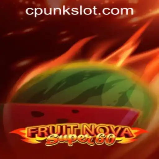 Exploring the Vibrant World of FruitNovaSuper60 by Cpunk Gaming PH